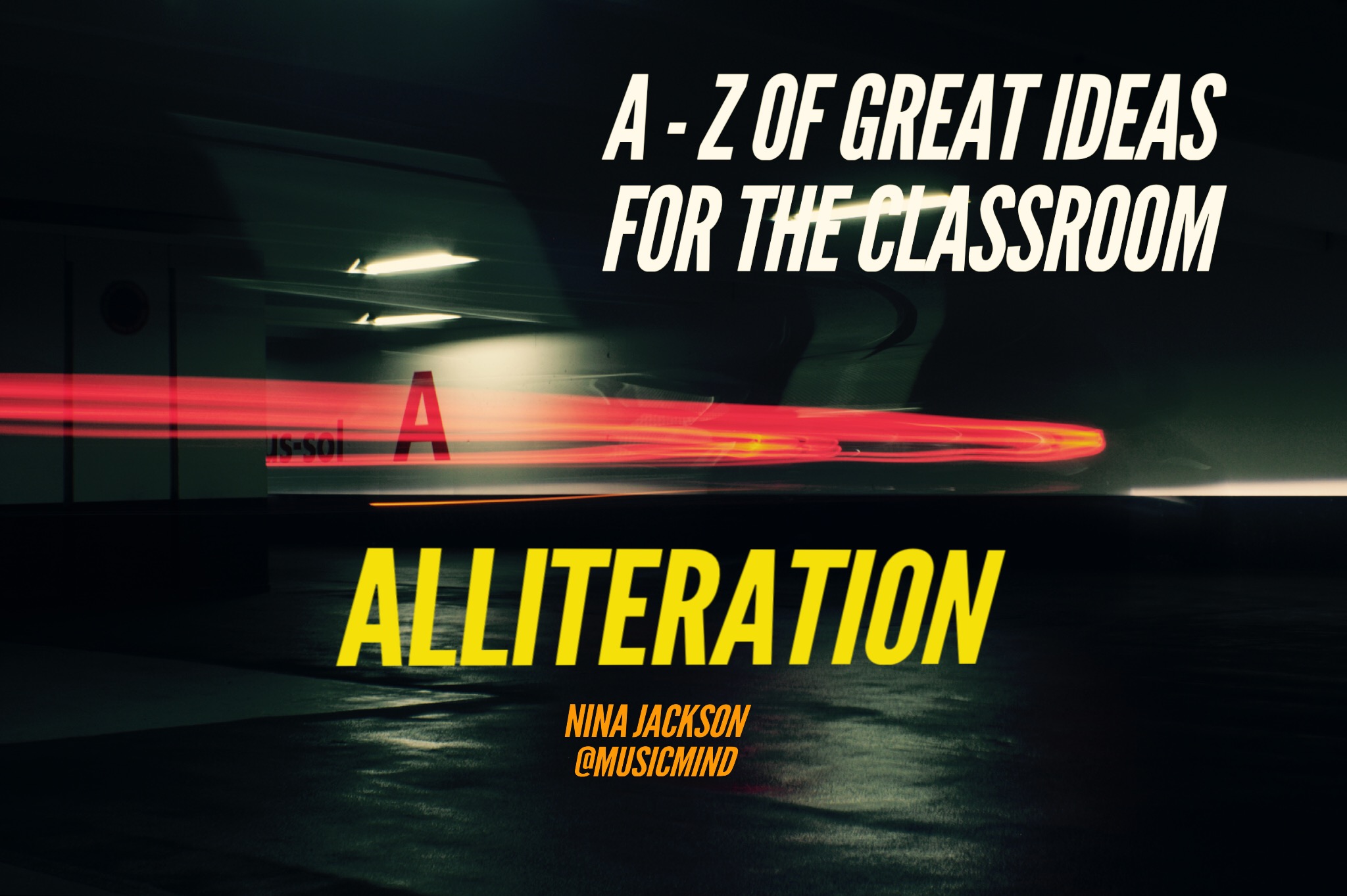 A-Z of great ideas for the classroom – Alliteration