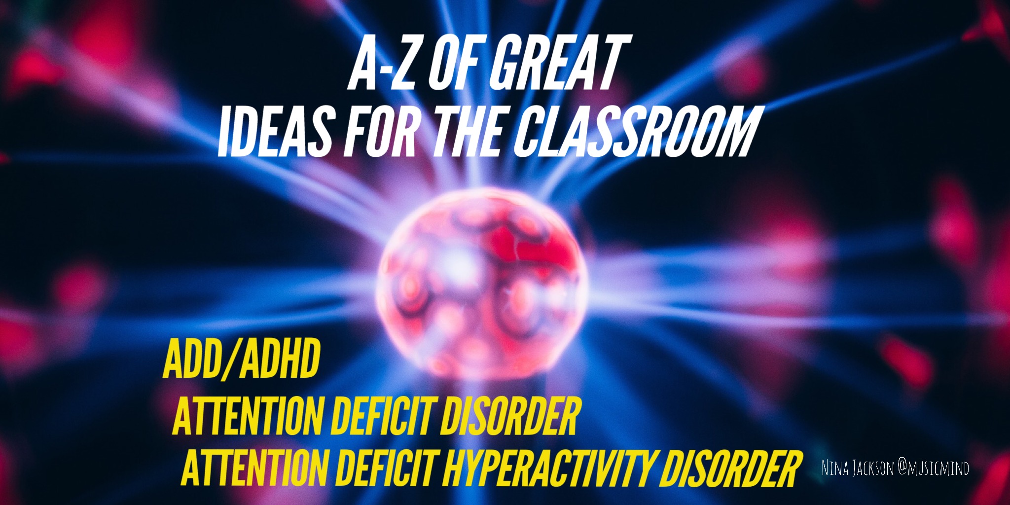 A-Z of great ideas for the classroom – ADD/ADHD